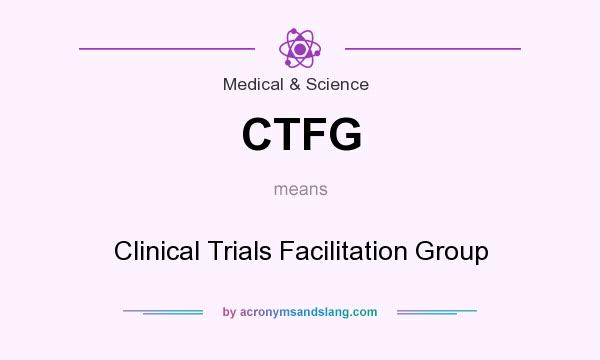 What does CTFG mean? It stands for Clinical Trials Facilitation Group