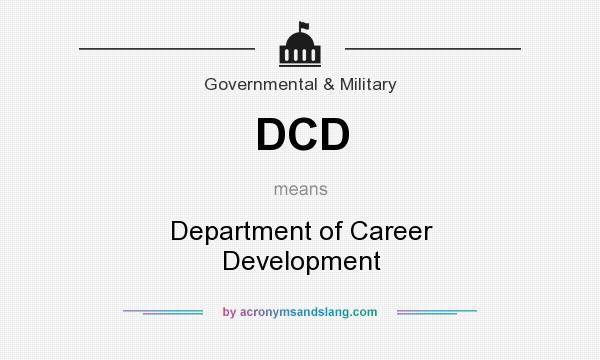 What does DCD mean? It stands for Department of Career Development