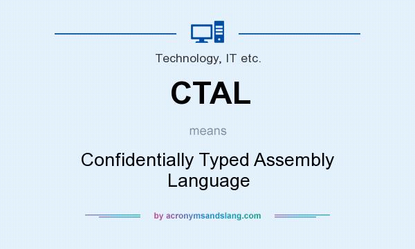 What does CTAL mean? It stands for Confidentially Typed Assembly Language