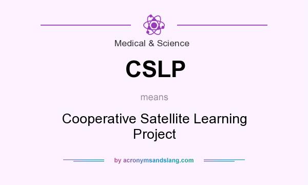 What does CSLP mean? It stands for Cooperative Satellite Learning Project