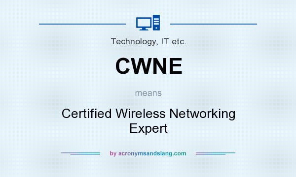 What does CWNE mean? It stands for Certified Wireless Networking Expert