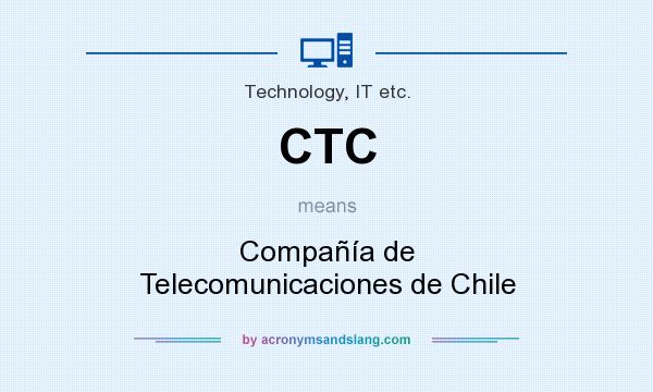 What does CTC mean? It stands for Compañía de Telecomunicaciones de Chile