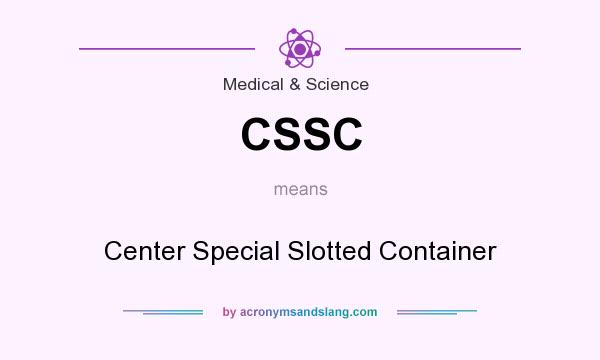 What does CSSC mean? It stands for Center Special Slotted Container