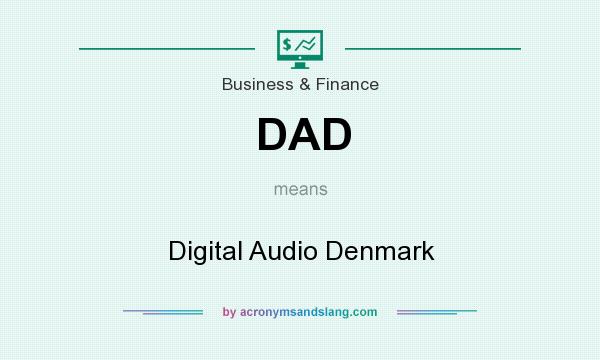 What does DAD mean? It stands for Digital Audio Denmark