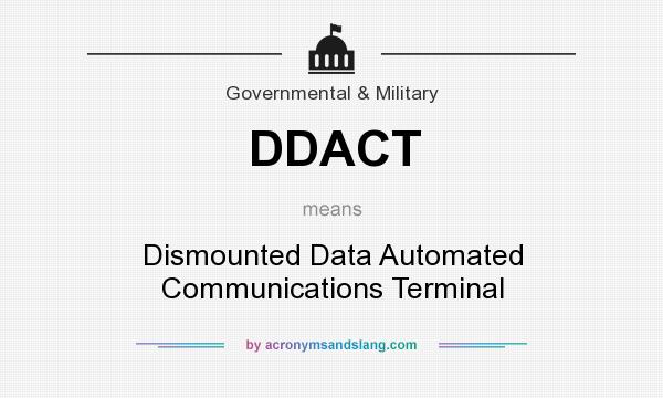 What does DDACT mean? It stands for Dismounted Data Automated Communications Terminal