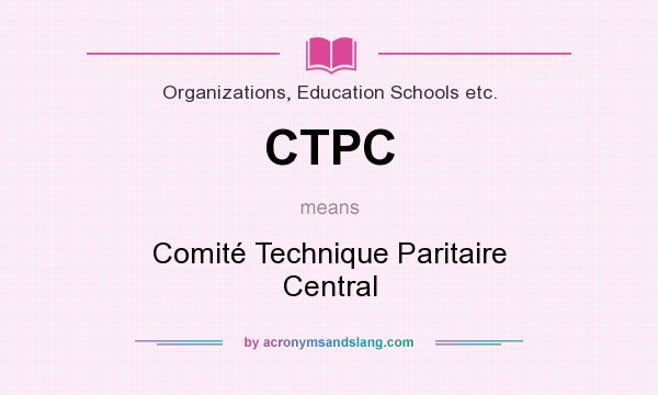 What does CTPC mean? It stands for Comité Technique Paritaire Central