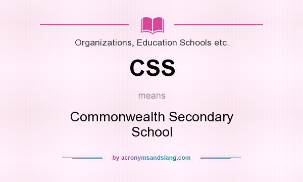 What does CSS mean? It stands for Commonwealth Secondary School