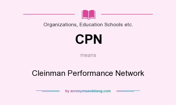 What does CPN mean? It stands for Cleinman Performance Network