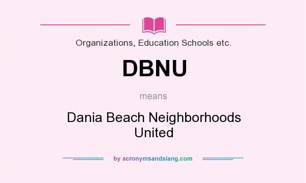 What does DBNU mean? It stands for Dania Beach Neighborhoods United