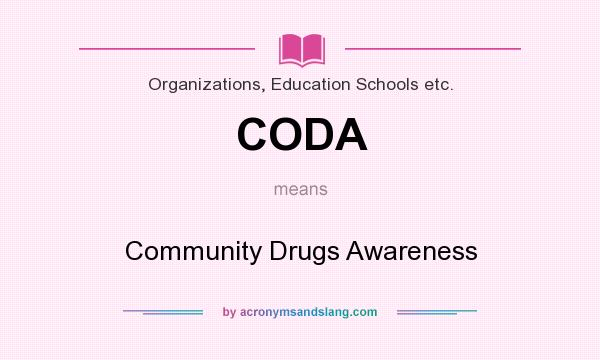 What does CODA mean? It stands for Community Drugs Awareness