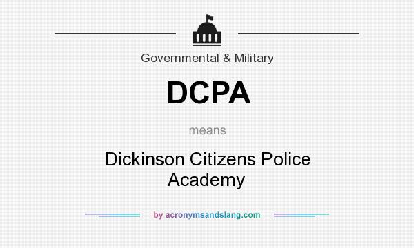 What does DCPA mean? It stands for Dickinson Citizens Police Academy