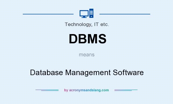 What does DBMS mean? It stands for Database Management Software