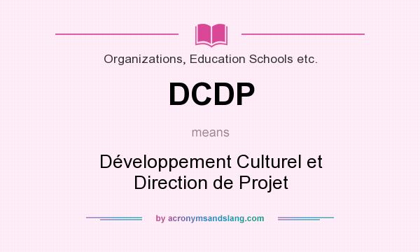 What does DCDP mean? It stands for Développement Culturel et Direction de Projet