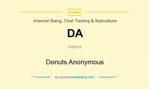 What does DA mean? It stands for Donuts Anonymous