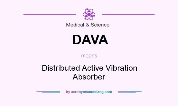 What does DAVA mean? It stands for Distributed Active Vibration Absorber