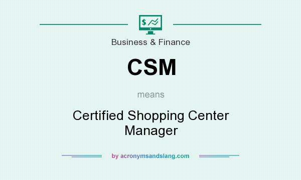 What does CSM mean? It stands for Certified Shopping Center Manager