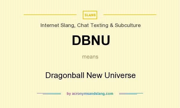 What does DBNU mean? It stands for Dragonball New Universe