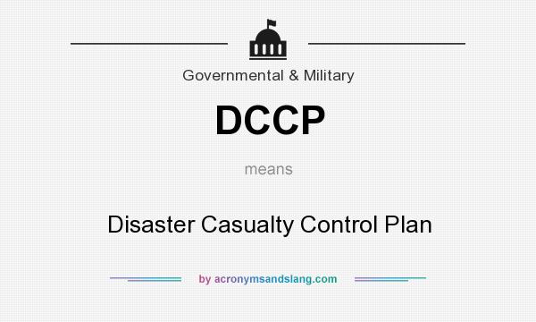 What does DCCP mean? It stands for Disaster Casualty Control Plan