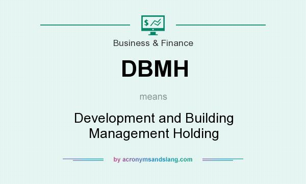 What does DBMH mean? It stands for Development and Building Management Holding