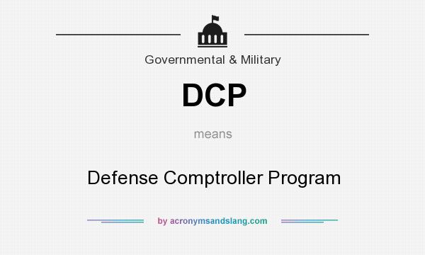 What does DCP mean? It stands for Defense Comptroller Program