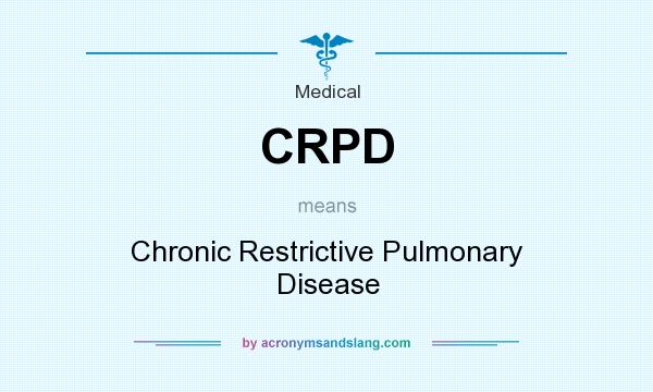 What does CRPD mean? It stands for Chronic Restrictive Pulmonary Disease