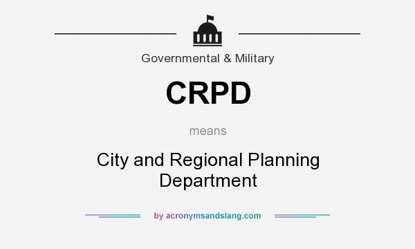 What does CRPD mean? It stands for City and Regional Planning Department