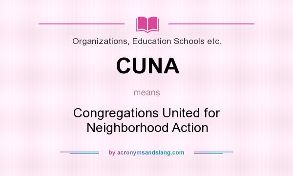 What does CUNA mean? It stands for Congregations United for Neighborhood Action