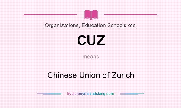 What does CUZ mean? It stands for Chinese Union of Zurich