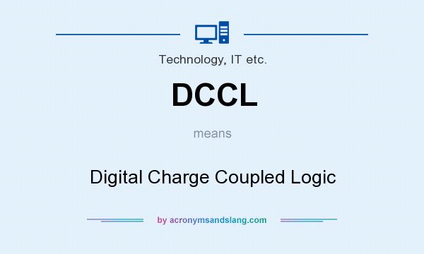 What does DCCL mean? It stands for Digital Charge Coupled Logic