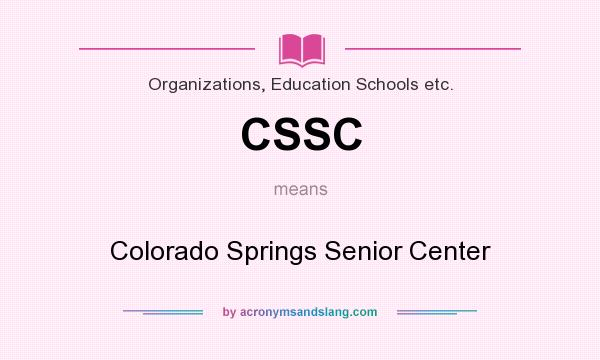 What does CSSC mean? It stands for Colorado Springs Senior Center