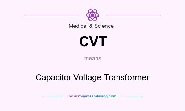 What does CVT mean? It stands for Capacitor Voltage Transformer