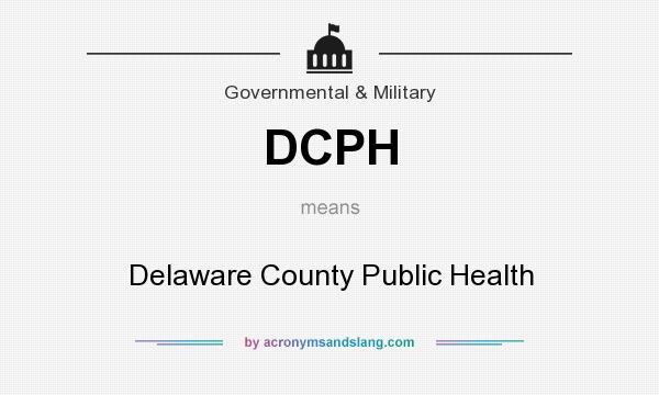What does DCPH mean? It stands for Delaware County Public Health