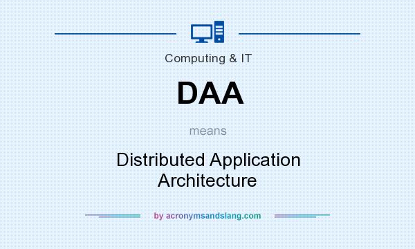 What does DAA mean? It stands for Distributed Application Architecture