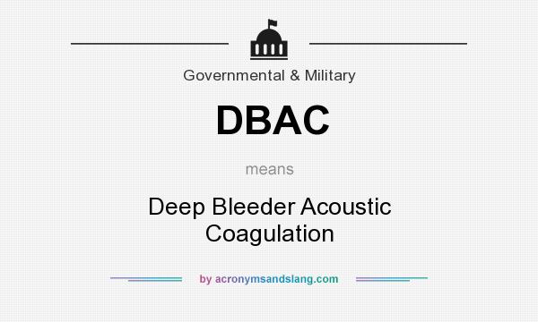 What does DBAC mean? It stands for Deep Bleeder Acoustic Coagulation