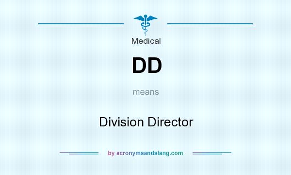 What does DD mean? It stands for Division Director