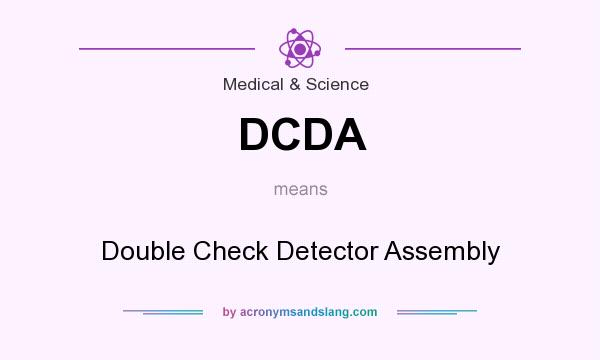 What does DCDA mean? It stands for Double Check Detector Assembly