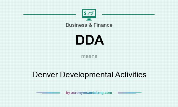 What does DDA mean? It stands for Denver Developmental Activities