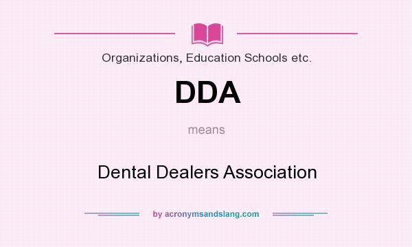 What does DDA mean? It stands for Dental Dealers Association