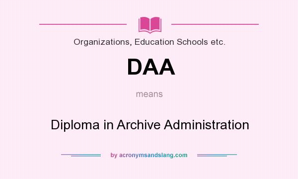 What does DAA mean? It stands for Diploma in Archive Administration