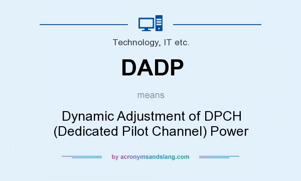 What does DADP mean? It stands for Dynamic Adjustment of DPCH (Dedicated Pilot Channel) Power