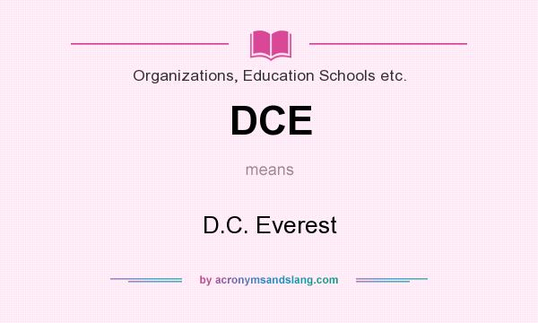 What does DCE mean? It stands for D.C. Everest