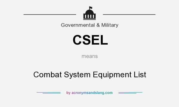 What does CSEL mean? It stands for Combat System Equipment List