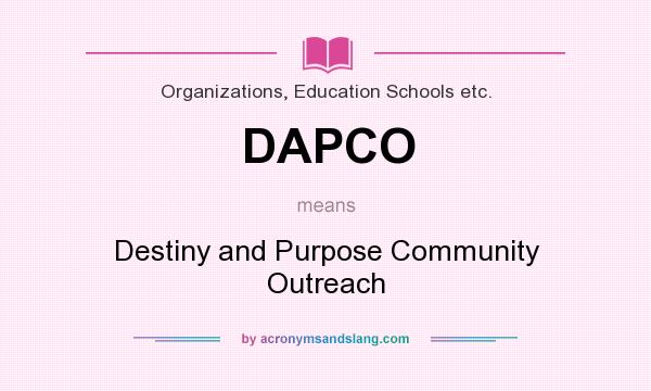 What does DAPCO mean? It stands for Destiny and Purpose Community Outreach