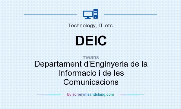 What does DEIC mean? It stands for Departament d`Enginyeria de la Informacio i de les Comunicacions