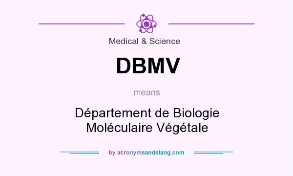 What does DBMV mean? It stands for Département de Biologie Moléculaire Végétale