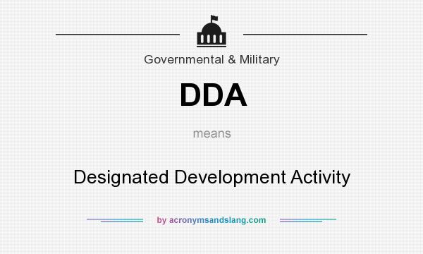 What does DDA mean? It stands for Designated Development Activity