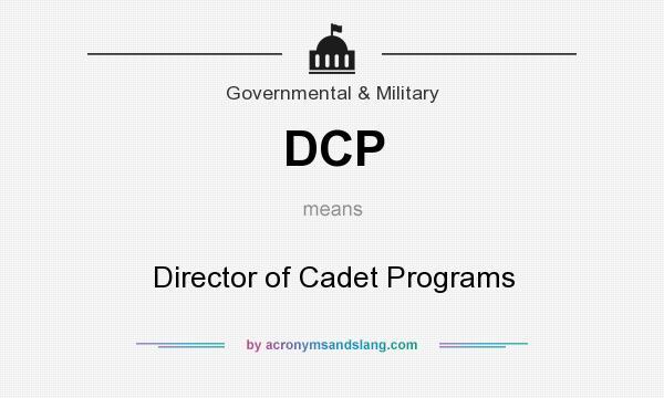 What does DCP mean? It stands for Director of Cadet Programs