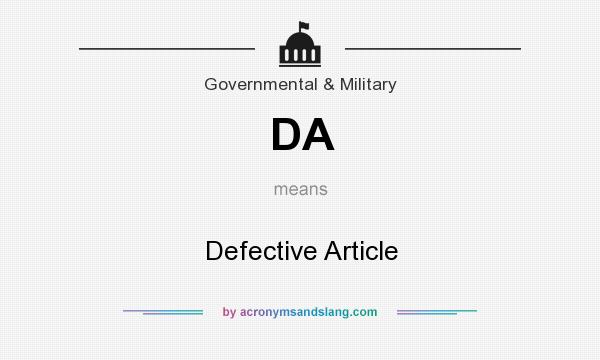 What does DA mean? It stands for Defective Article