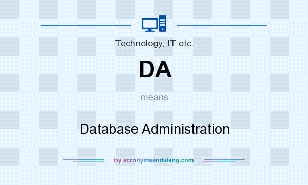 What does DA mean? It stands for Database Administration