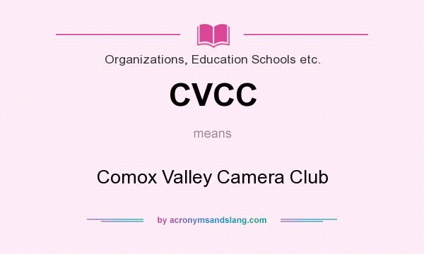 What does CVCC mean? It stands for Comox Valley Camera Club
